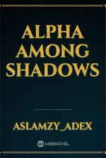 Alpha Among Shadows