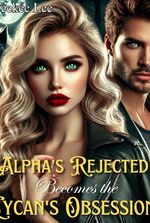 Alpha's Rejected becomes the Lycan's Obsession