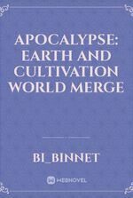 Apocalypse: Earth and Cultivation World Merge