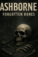 AshBorne: Forgotten Bones