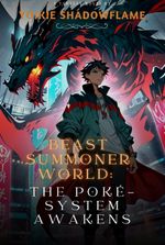 Beast Summoner World: The Poké-System Awakens