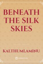 Beneath the silk skies