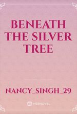 Beneath the Silver Tree