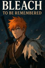 Bleach: To Be Remembered