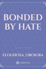 BONDED BY HATE