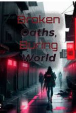 Broken Oaths, Burning World (Remastered)