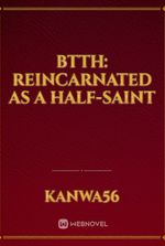 btth: reincarnated as a half-saint