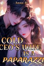 Cold Ceo's Wife is a Paparazzi