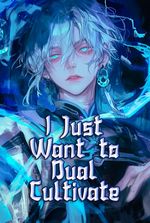 Cultivation? Nah, I Just Want to Dual Cultivate!