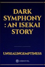 Dark Symphony : An Isekai Story