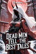 Dead Men Tell The Best Tales