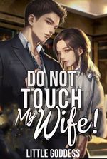 Do Not Touch My Wife!