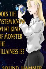 Does the System know what kind of monster the villainess is?