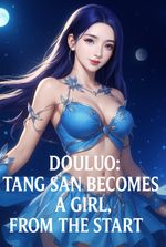 Douluo: Tang San Becomes a Girl