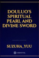 Douluo's Spiritual Pearl and Divine Sword