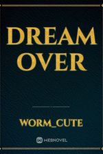Dream over