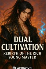 Dual Cultivation: Rebirth of the Rich Young Master