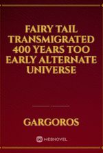 fairy tail transmigrated 400 years too early alternate universe