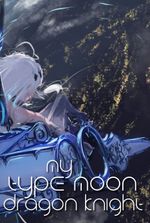 Fate: Typemoon - My Dragon Knight