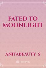 Fated To Moonlight