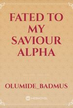 Fated to my Saviour Alpha