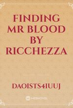 FINDING MR BLOOD BY RICCHEZZA