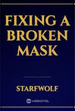 Fixing A Broken Mask