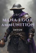 Forget Mana I Got Ammunition