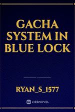 Gacha System in BLUE LOCK