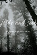 Hide and seek: My psychopathic muse