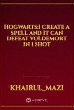 Hogwarts:I create a spell and it can defeat Voldemort in 1 shot