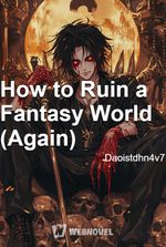 How to Ruin a Fantasy World (Again)