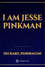 I am Jesse Pinkman