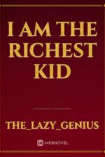 I am the Richest Kid