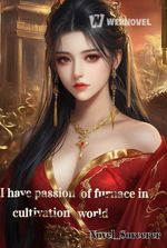I have passion of furnace in cultivation world