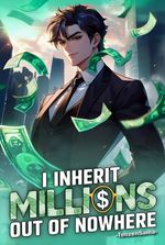 I Inherit Millions Out Of Nowhere