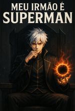 I Reincarnated as Superman’s Brother, But I’m an Anti-Hero"