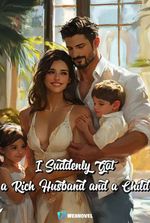 I Suddenly Got a Rich Husband and a Child
