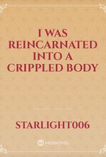 I was reincarnated into a crippled body