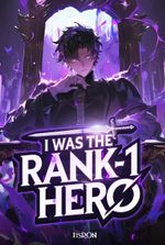 I WAS The Rank–1 Hero