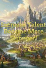 Increase Talent: Become More Stronger!
