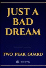 Just A Bad Dream