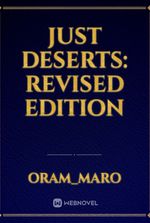 Just deserts: Revised edition