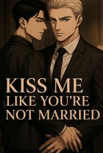 Kiss Me Like You’re Not Married.