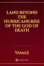 Land beyond the hurricane:Rise of the God of death