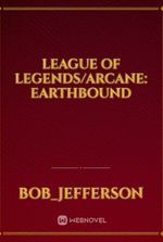 League Of Legends/Arcane: Earthbound