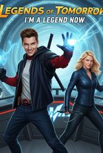 legends of tomorrow : Im a Legend Now