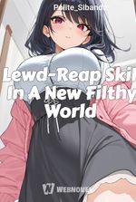 Lewd-Reap Skill In A New Filthy World