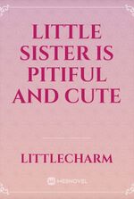 little sister is pitiful and cute