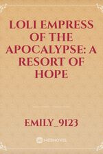 Loli Empress of the Apocalypse: A Resort of Hope